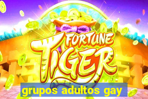 grupos adultos gay